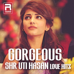 Gorgeous Shruti Hasan Love Hitz songs