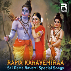 Rama Kanavemiraa - Sri Rama Navami Special Songs songs