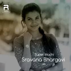 Super Machi (Sravana Bhargavi Hits) songs Super Machi (Sravana Bhargavi Hits) songs