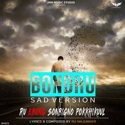 Bondhu (Sad Version) songs Bondhu (Sad Version) songs