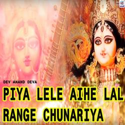 Piya Lele Aihe Lal Range Chunariya songs