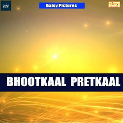Bhootkaal Pretkaal songs Bhootkaal Pretkaal songs