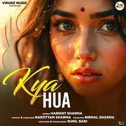 Kya Hua songs