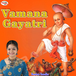 Listen to Vamana Gayatri songs from Vamana Gayatri