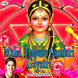 Listen to Maha Tripura Sundari Gayatri Mantra songs from Maha Tripura Sundari Gayatri Mantra