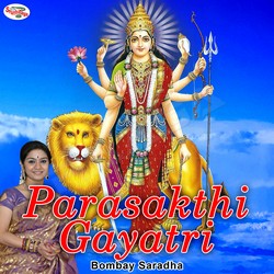Listen to Parasakthi Gayatri Mantra songs from Parasakthi Gayatri Mantra