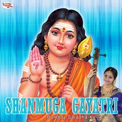 Listen to Shanmuga Gayatri Mantra songs from Shanmuga Gayatri Mantra