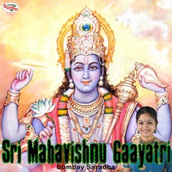 Listen to Sri Mahavishnu Gaayatri Mantra songs from Sri Mahavishnu Gaayatri Mantra