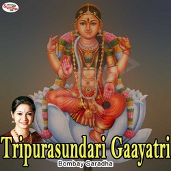 Listen to Tripurasundari Gaayatri Mantra songs from Tripurasundari Gaayatri Mantra