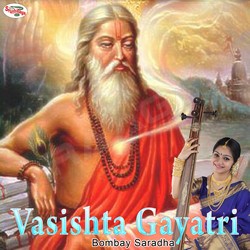 Listen to Vasishta Gayatri Mantra songs from Vasishta Gayatri Mantra