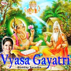 Listen to Vyasa Gayatri Mantra songs from Vyasa Gayatri Mantra