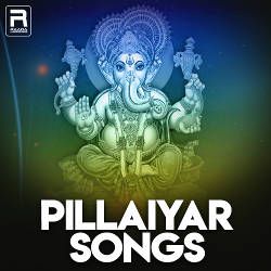 Pillaiyar Songs songs Pillaiyar Songs songs