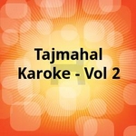 Tajmahal Karoke - Vol 2 songs Tajmahal Karoke - Vol 2 songs