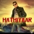 Listen to Hathiyaar from Hathiyaar